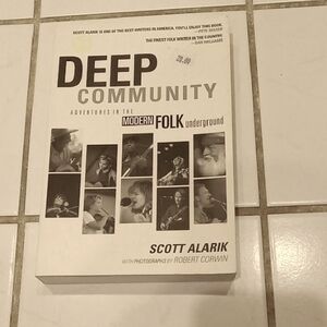 Deep Community Adventures in the Modern Folk Underground by Scott Alarik